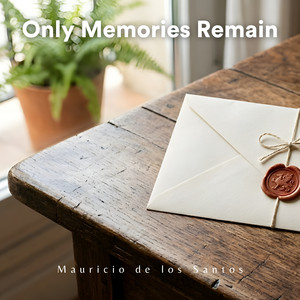 Only Memories Remain by Mauricio de los Santos