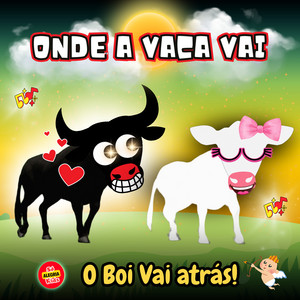 Onde a Vaca Vai o Boi Vai Atrás by Só Alegria Kids