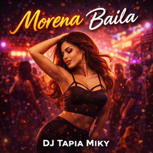 Morena Baila by DJ TAPIA MIKY