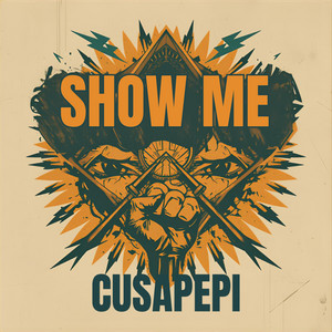 Show Me by Cusapepi
