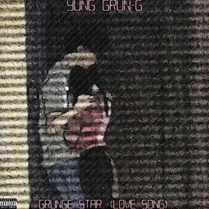 Grunge Star (Love Song) by Yung Grun-G