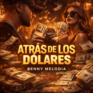 Atras de los dolares by Benny Melodia