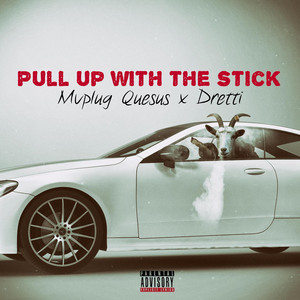 Pull Up With the Stick by Mvplug Quesus, Dretti