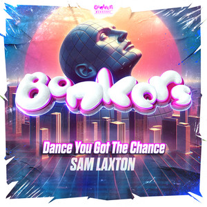 Dance You Got The Chance by Sam Laxton
