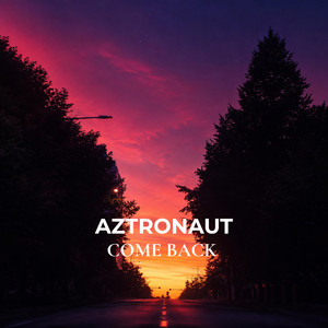 Come Back by AZ tronaut