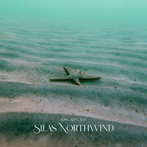 Long, Long Ago by Silas Northwind