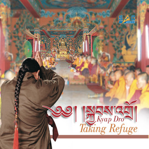 Kyap Dro: Taking Refuge in Buddha, Dharma, Sangha, Master Lama