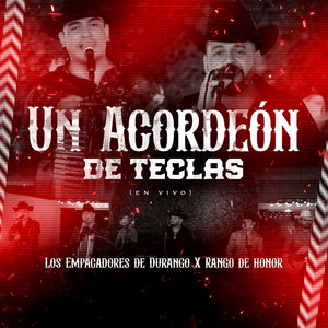 Los Empacadores De Durango - Un Acordeon De Teclas (En Vivo) [feat. Rango De Honor]