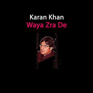 Karan Khan - Waya Zra De