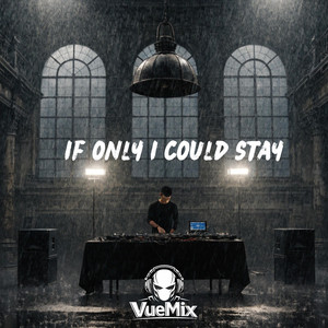 If Only I Could Stay by VueMix