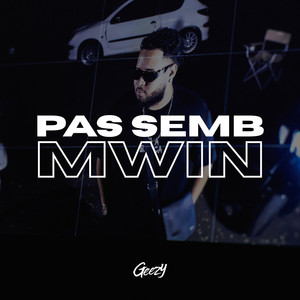 Geezy - PAS SEMB MWIN