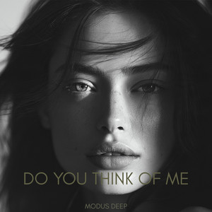 Do You Think Of Me by MODUS DEEP