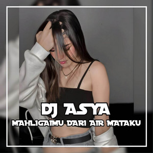 DJ Mahligaimu Dari Air Mataku by DJ ASYA