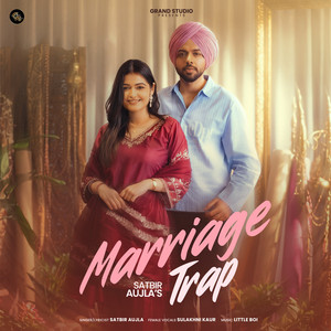 Marriage Trap by Satbir Aujla, Sulakhni Kaur, Little Boi