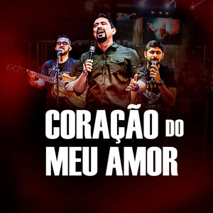 Coração do Meu Amor by Eu Sou Combatente, Geraldinho Correia Missão Resgate, Guilherme Fernandes, José Aureliano