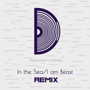 In the Sea (I Am Beast) by Disappeared Completely