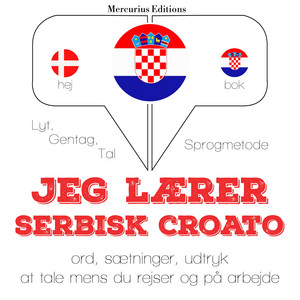 Jeg lærer serbisk croato (Lyt, gentag, tal: sprogmetode)
