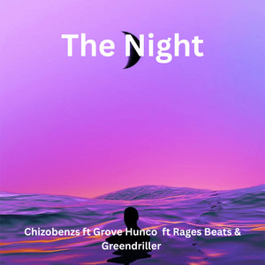 Chizobenzs - The Night (feat. Grove Hunco, RAGES BEATS & GREENDRILLER)