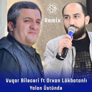 Vüqar Biləcəri - Adamı Döyərlər Yalan Üstündə (feat. Orxan Lökbatanlı) [Remix]