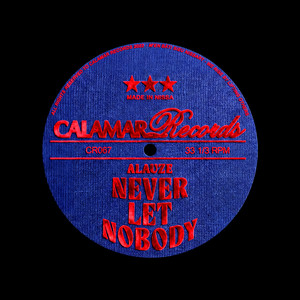 Never Let Nobody by ALAUZE