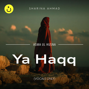 Ya Haqq (The Truth) · Asmā’ ul-Ḥusnā · Vocals Only ft. Sharina Ahmad