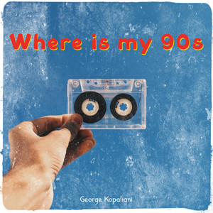 Where is my 90s by George Kopaliani