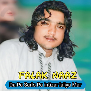 Falak Naaz Marwat - Da Pa Sarlo Pa intizar laliya Mar