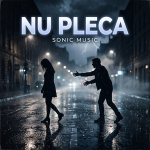 Nu Pleca by SONIC MUSIC