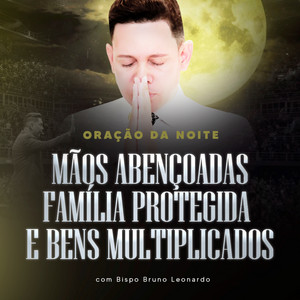 Bispo Bruno Leonardo SM - Mãos Abençoadas Família Protegida e Bens Multiplicados, Pt. 4
