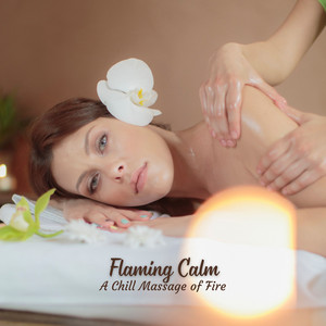 Flaming Calm: A Chill Massage of Fire album