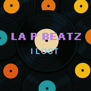 I LOST by La P Beatz