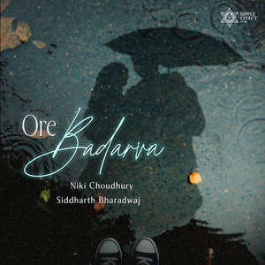 Ore Badarva by Siddharth Bharadwaj, Niki Choudhury, Steve