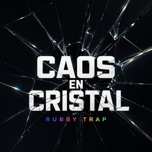 Caos en Cristal by Rubby trap