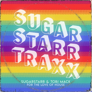 For the Love of House - Club Mix Edit by Sugarstarr, Tobi Mack