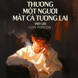 Thương Một Người Mất Cả Tương Lai - Lofi Ver. by H2O Music, Việt Lee