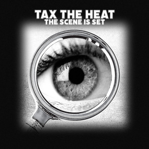 The Scene Is Set by Tax The Heat