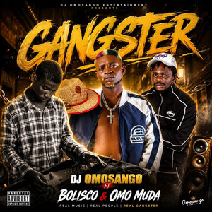 Gangster by DJ Omosango, Bolisco, Omo muda