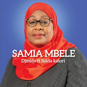 Dj Mido - Mama Samia Mbele (feat. Saida Karoli)