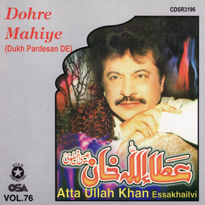 Atta Ullah khan Essakhailvi - Dohre mahiyie