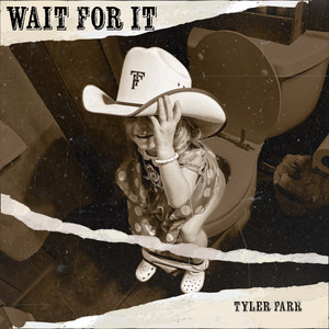 Wait For It by Tyler Farr