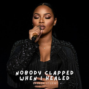 Nobody Clapped When I Healed by Brenda Storm