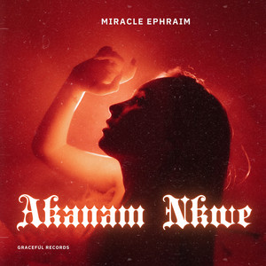 Akanam Nkwe by Miracle Ephraim
