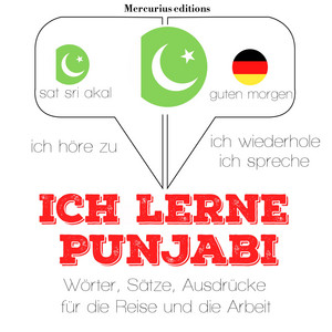 Ich lerne Punjabi (Ich höre zu, ich wiederhole, ich spreche : Sprachmethode)