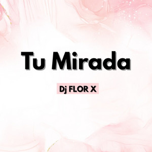 Dj flor x - Tu Mirada