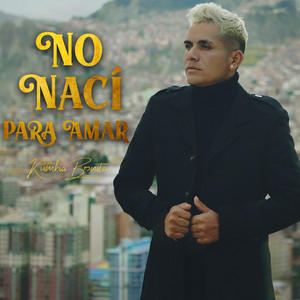 Kumbia Bonita - No Naci Para Amar