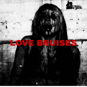 LOVE BRUISES by Rorganic