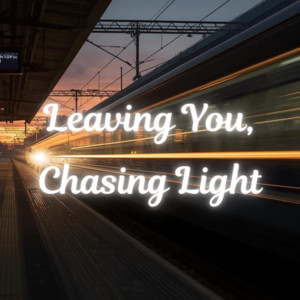 Leaving You, Chasing Light by KILONOVA