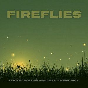 Fireflies by Different Hits, TwoYearOldBear, Austin Kendrick