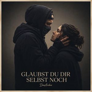 Glaubst Du Dir Selber Noch by DasArchiv