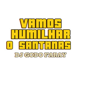 Dj Godo Faray Mb - Vamos Humilhar O Santanas